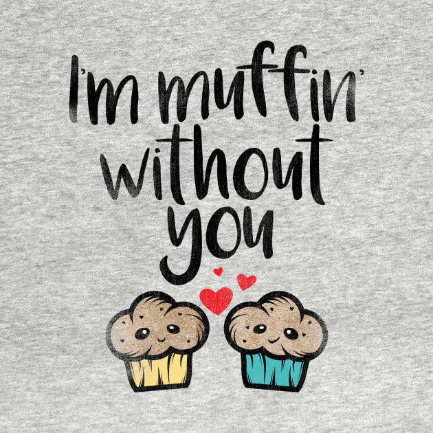 I'm Muffin Without You by incraftwetrust